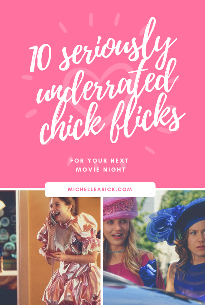 10 seriously underrated chick flicks for your next movie night.