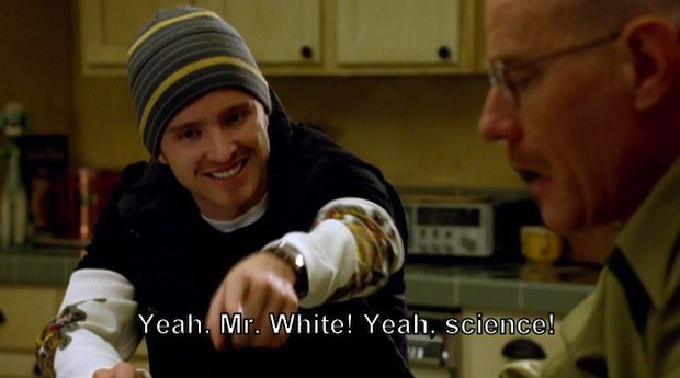 Jesse Pinkman on Breaking Bad getting really into science.