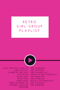 Girl Group Retro Playlist.