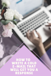 How to write a cold email that will get you a response.