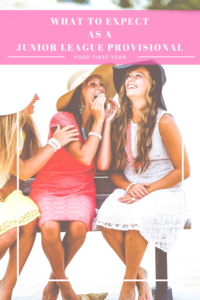 A brief overview of what to expect from your first year in the Junior League, as a provisional member.